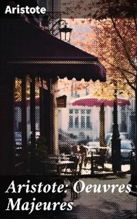 Aristote |  Aristote: Oeuvres Majeures | eBook | Sack Fachmedien
