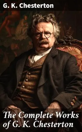 Chesterton |  The Complete Works of G. K. Chesterton | eBook | Sack Fachmedien