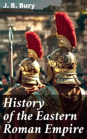 Bury |  History of the Eastern Roman Empire | eBook | Sack Fachmedien