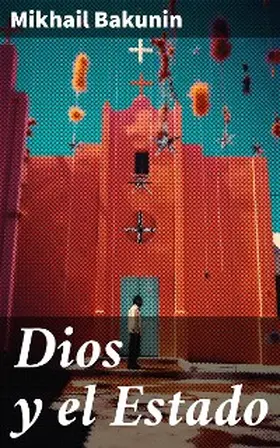 Bakunin |  Dios y el Estado | eBook | Sack Fachmedien