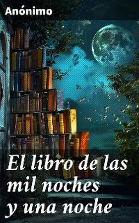 Anónimo |  El libro de las mil noches y una noche | eBook | Sack Fachmedien