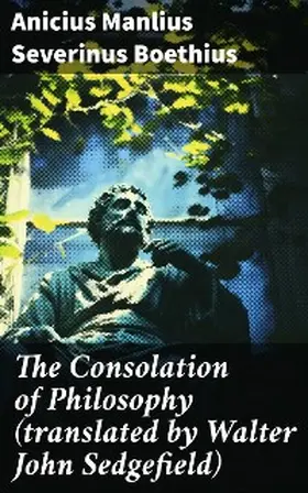Boethius |  The Consolation of Philosophy (translated by Walter John Sedgefield) | eBook | Sack Fachmedien
