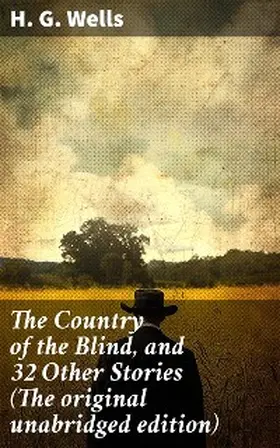 Wells |  The Country of the Blind, and 32 Other Stories (The original unabridged edition) | eBook | Sack Fachmedien