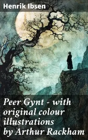 Ibsen |  Peer Gynt - with original colour illustrations by Arthur Rackham | eBook | Sack Fachmedien