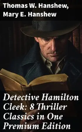 Hanshew |  Detective Hamilton Cleek: 8 Thriller Classics in One Premium Edition | eBook | Sack Fachmedien