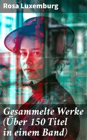Luxemburg |  Gesammelte Werke (Über 150 Titel in einem Band) | eBook | Sack Fachmedien