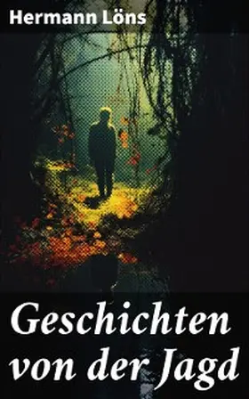 Löns |  Geschichten von der Jagd | eBook | Sack Fachmedien