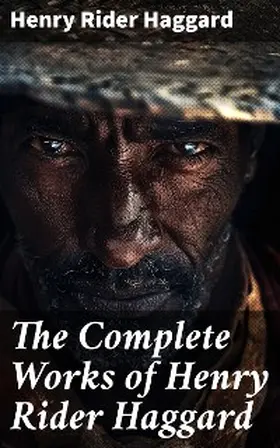 Haggard |  The Complete Works of Henry Rider Haggard | eBook | Sack Fachmedien