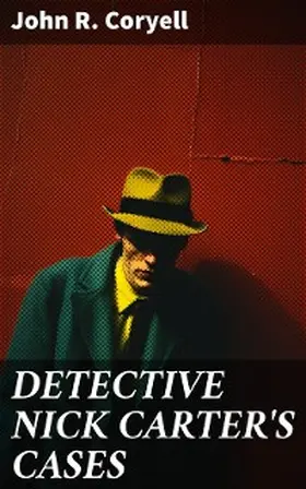 Coryell |  DETECTIVE NICK CARTER'S CASES | eBook | Sack Fachmedien