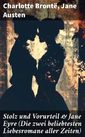 Brontë / Austen |  Stolz und Vorurteil & Jane Eyre (Die zwei beliebtesten Liebesromane aller Zeiten) | eBook | Sack Fachmedien