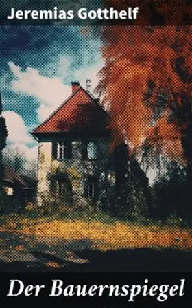 Gotthelf |  Der Bauernspiegel | eBook | Sack Fachmedien