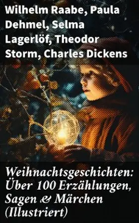 Raabe / Wilde / Rosegger |  Weihnachtsgeschichten: Über 100 Erzählungen, Sagen & Märchen (Illustriert) | eBook | Sack Fachmedien