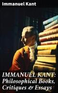 Kant |  IMMANUEL KANT: Philosophical Books, Critiques & Essays | eBook | Sack Fachmedien