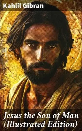 Gibran |  Jesus the Son of Man (Illustrated Edition) | eBook | Sack Fachmedien