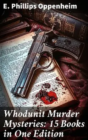 Oppenheim |  Whodunit Murder Mysteries: 15 Books in One Edition | eBook | Sack Fachmedien