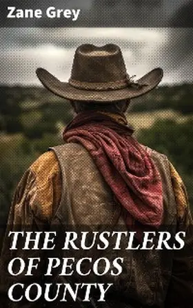 Grey |  THE RUSTLERS OF PECOS COUNTY | eBook | Sack Fachmedien
