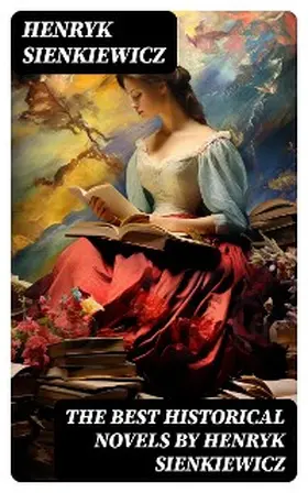 Sienkiewicz |  The Best Historical Novels by Henryk Sienkiewicz | eBook | Sack Fachmedien