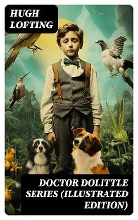 Lofting |  Doctor Dolittle Series (Illustrated Edition) | eBook | Sack Fachmedien