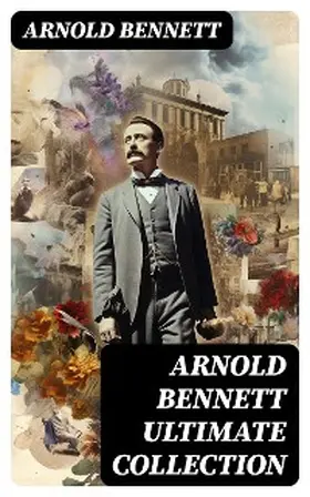 Bennett |  ARNOLD BENNETT Ultimate Collection | eBook | Sack Fachmedien