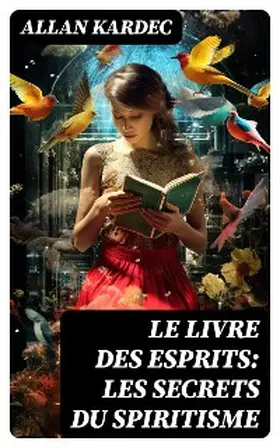 Kardec |  Le Livre des Esprits: Les secrets du Spiritisme | eBook | Sack Fachmedien
