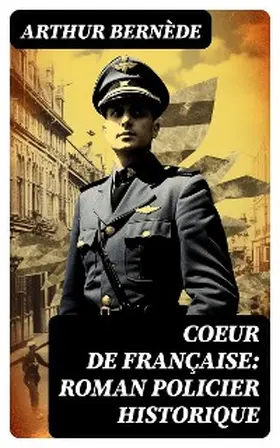 Bernède |  Coeur de Française: Roman policier historique | eBook | Sack Fachmedien