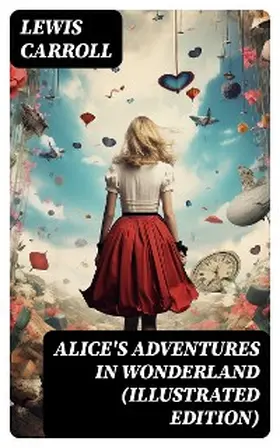 Carroll |  Alice's Adventures in Wonderland (Illustrated Edition) | eBook | Sack Fachmedien