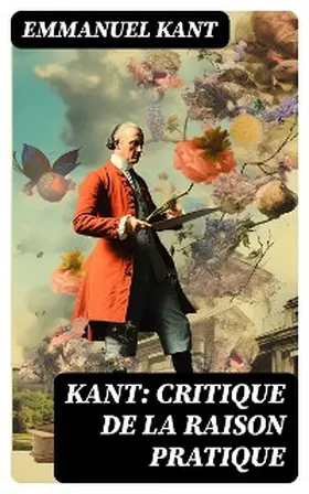 Kant |  Kant: Critique de la raison pratique | eBook | Sack Fachmedien