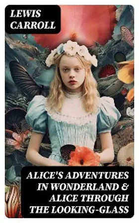 Carroll |  Alice's Adventures in Wonderland & Alice Through the Looking-Glass | eBook | Sack Fachmedien