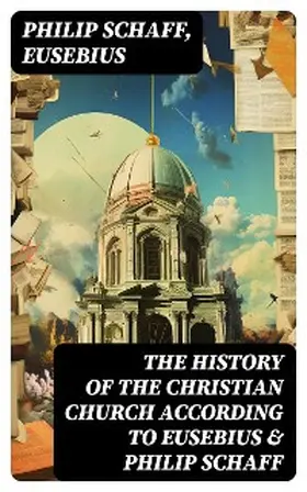 Schaff |  The History of the Christian Church According to Eusebius & Philip Schaff | eBook | Sack Fachmedien