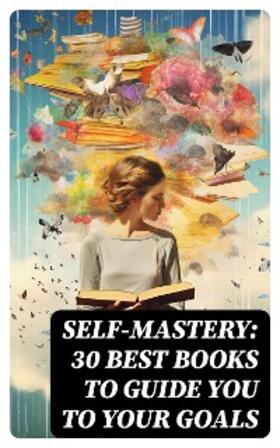 Machiavelli / Allen / Atkinson | SELF-MASTERY: 30 Best Books to Guide You To Your Goals | E-Book | sack.de