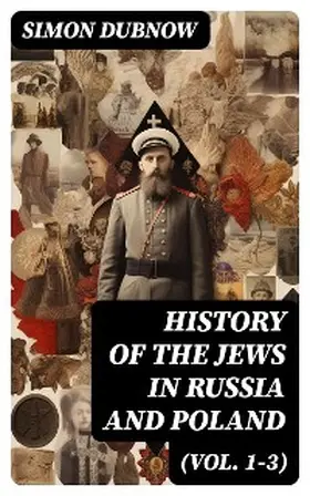 Dubnow |  History of the Jews in Russia and Poland (Vol. 1-3) | eBook | Sack Fachmedien