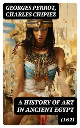 Perrot / Chipiez |  A History of Art in Ancient Egypt (1&2) | eBook | Sack Fachmedien