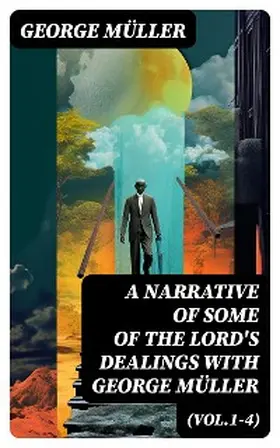 Müller |  A Narrative of Some of the Lord's Dealings With George Müller (Vol.1-4) | eBook | Sack Fachmedien