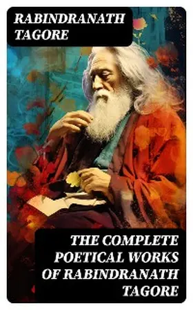 Tagore |  The Complete Poetical Works of Rabindranath Tagore | eBook | Sack Fachmedien