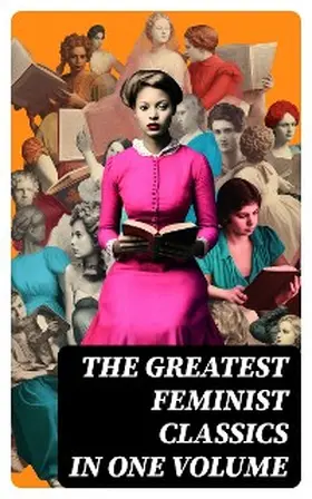Ibsen / Wharton / Stratton-Porter |  The Greatest Feminist Classics in One Volume | eBook | Sack Fachmedien