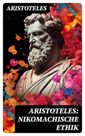 Aristoteles |  Aristoteles: Nikomachische Ethik | eBook | Sack Fachmedien