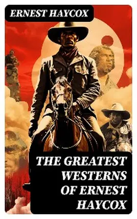 Haycox |  The Greatest Westerns of Ernest Haycox | eBook | Sack Fachmedien