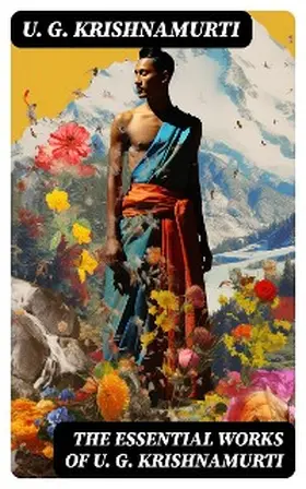 Krishnamurti |  The Essential Works of U. G. Krishnamurti | eBook | Sack Fachmedien