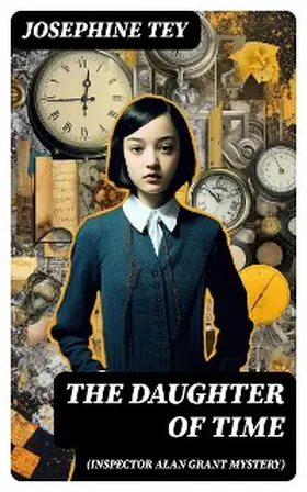 Tey |  The Daughter of Time (Inspector Alan Grant Mystery) | eBook | Sack Fachmedien