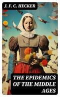Hecker |  The Epidemics of the Middle Ages | eBook | Sack Fachmedien