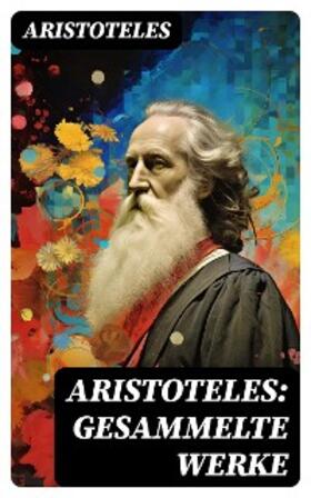 Aristoteles |  Aristoteles: Gesammelte Werke | eBook | Sack Fachmedien