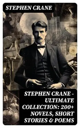 Crane |  Stephen Crane - Ultimate Collection: 200+ Novels, Short Stories & Poems | eBook | Sack Fachmedien