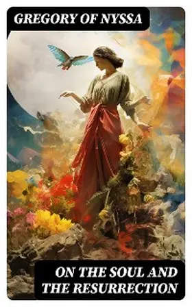 Nyssa |  On the Soul and the Resurrection | eBook | Sack Fachmedien