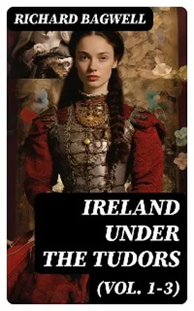 Bagwell |  Ireland under the Tudors (Vol. 1-3) | eBook | Sack Fachmedien