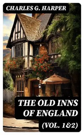 Harper |  The Old Inns of England (Vol. 1&2) | eBook | Sack Fachmedien