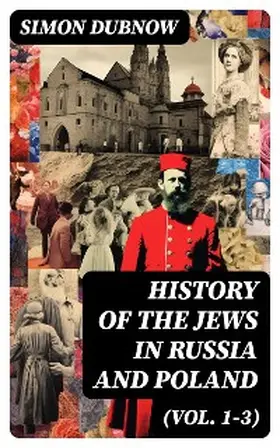 Dubnow |  History of the Jews in Russia and Poland (Vol. 1-3) | eBook | Sack Fachmedien