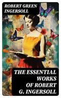 Ingersoll |  The Essential Works of Robert G. Ingersoll | eBook | Sack Fachmedien