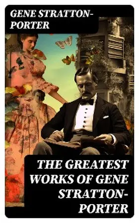 Stratton-Porter |  The Greatest Works of Gene Stratton-Porter | eBook | Sack Fachmedien
