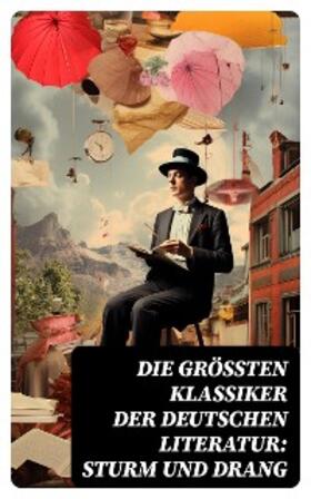 Goethe / Schiller / Lenz |  Die größten Klassiker der deutschen Literatur: Sturm und Drang | eBook | Sack Fachmedien