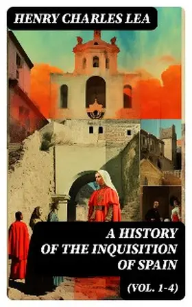 Lea |  A History of the Inquisition of Spain (Vol. 1-4) | eBook | Sack Fachmedien